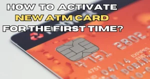 How do activate new ATM card for the first time